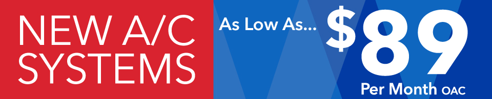 New A/C System As Low As...$89 Per Month OAC.